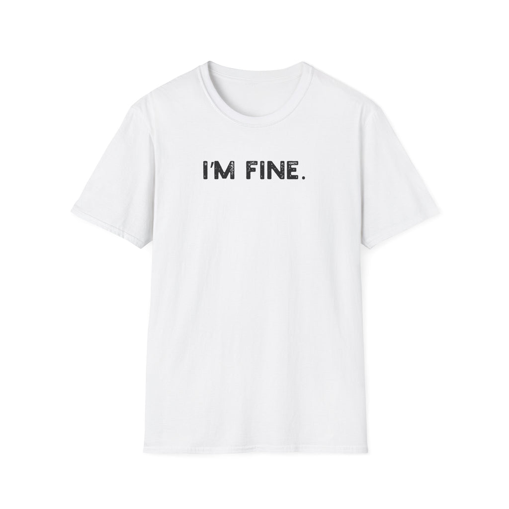 I'm Fine - Classic Fit