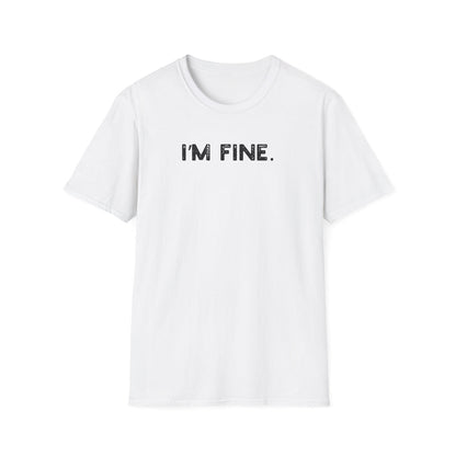 I'm Fine - Classic Fit