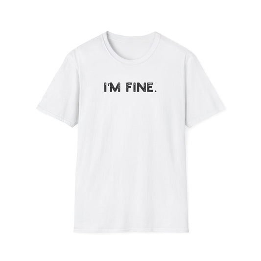 I'm Fine - Classic Fit
