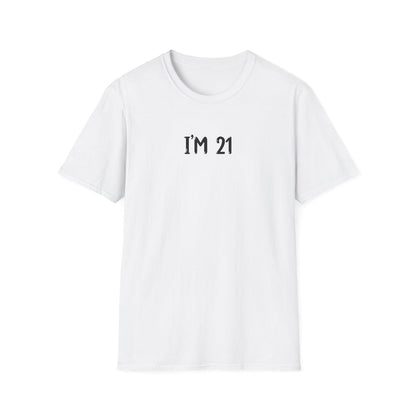 I'm 21  - Classic Fit