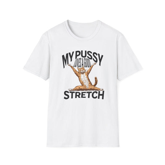 My Pussy Loves a Good Stretch - Classic Fit