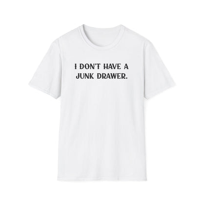 I Don't Have a Junk Drawer - Classic Fit