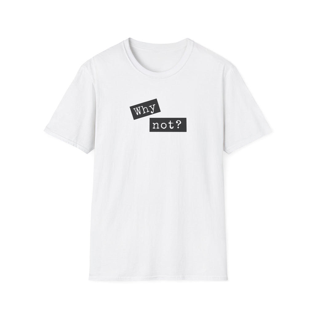Why Not - Classic Fit
