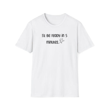 Ill Be Ready In 5 - Classic Fit