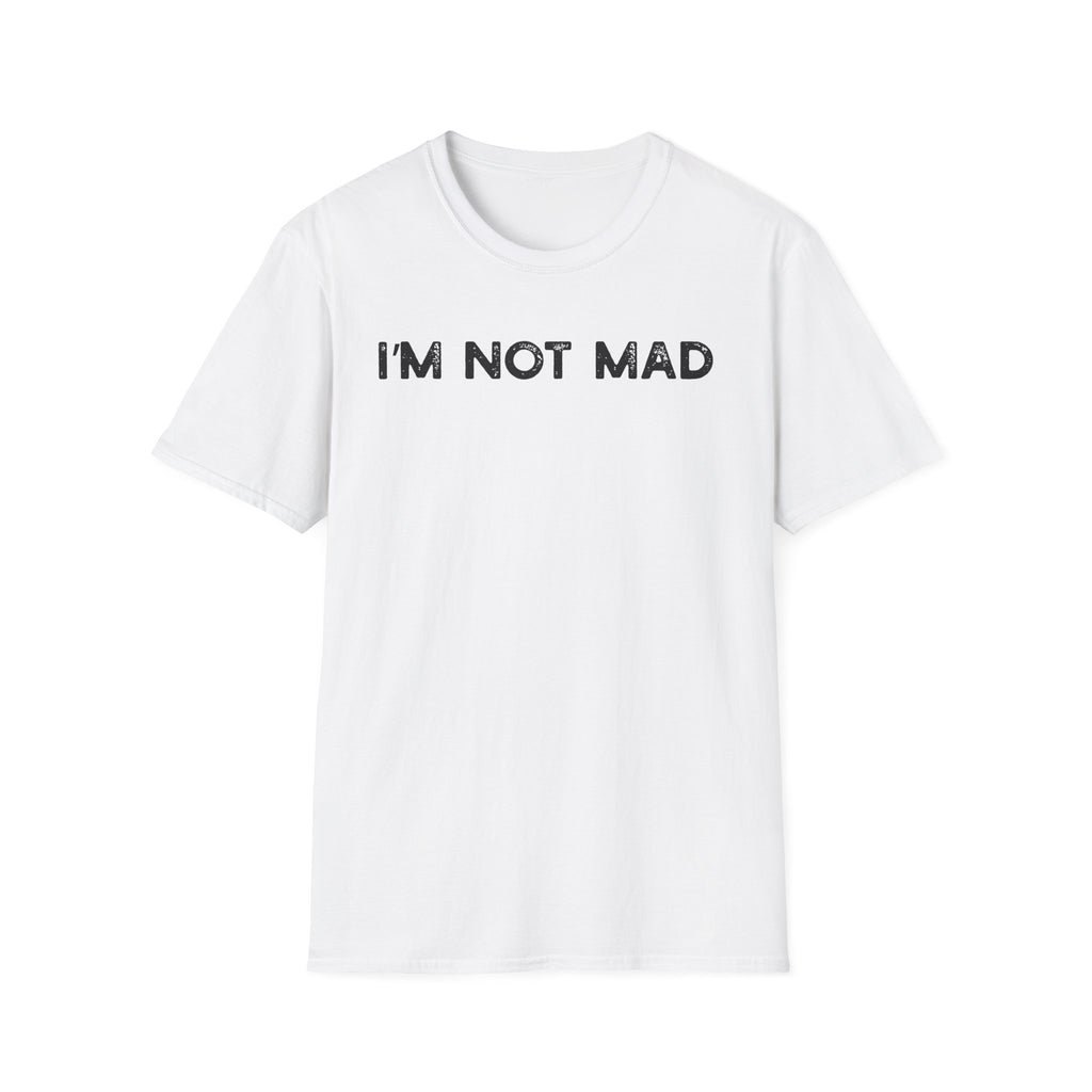 I'm Not Mad - Classic Fit
