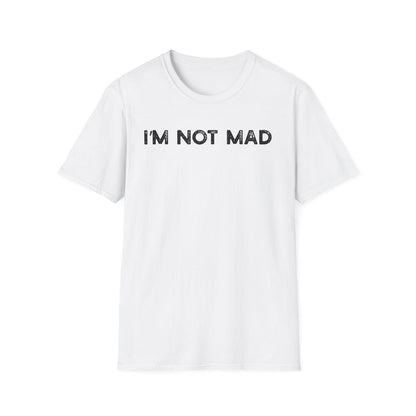 I'm Not Mad - Classic Fit