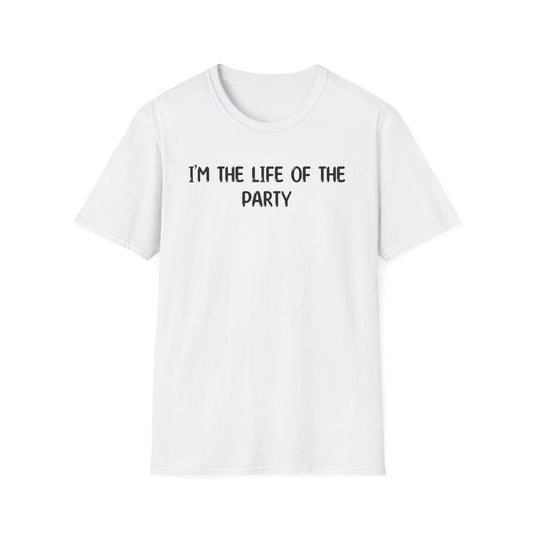 I'm The Life Of The Party - Classic Fit