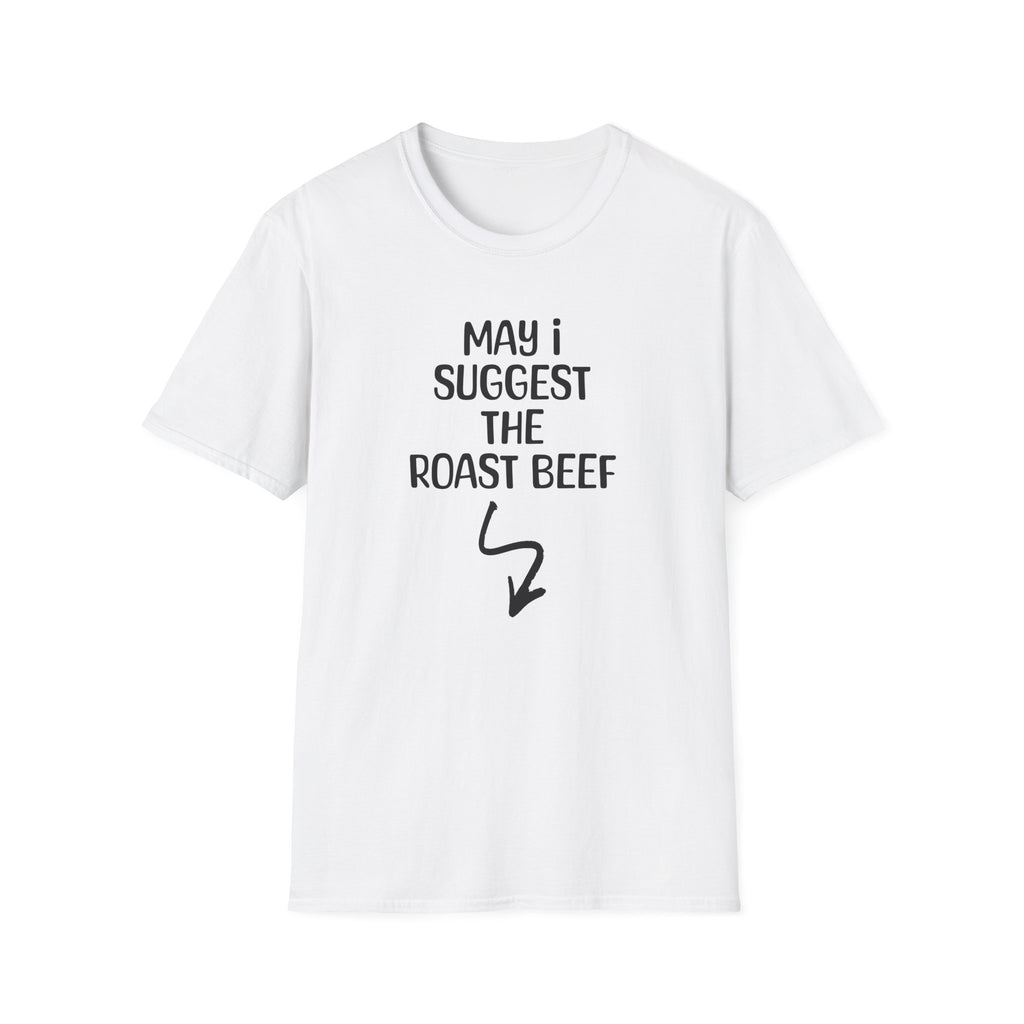 May I Suggest The Roast Beef - Classic Fit
