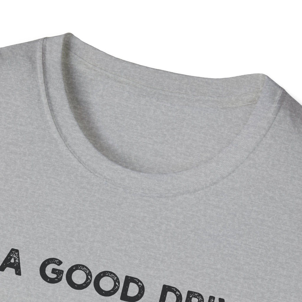 I'm a Good Driver - Classic Fit