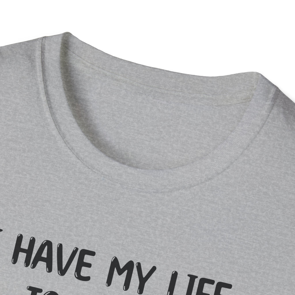 I Have My Life Together - Classic Fit