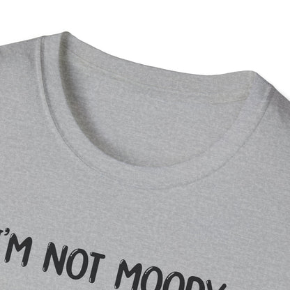 I'm Not Moody - Classic Fit