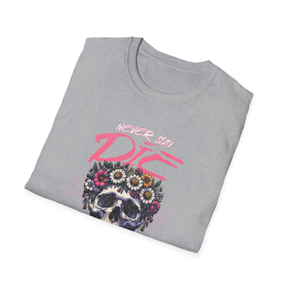 Never Say Die - Classic Fit