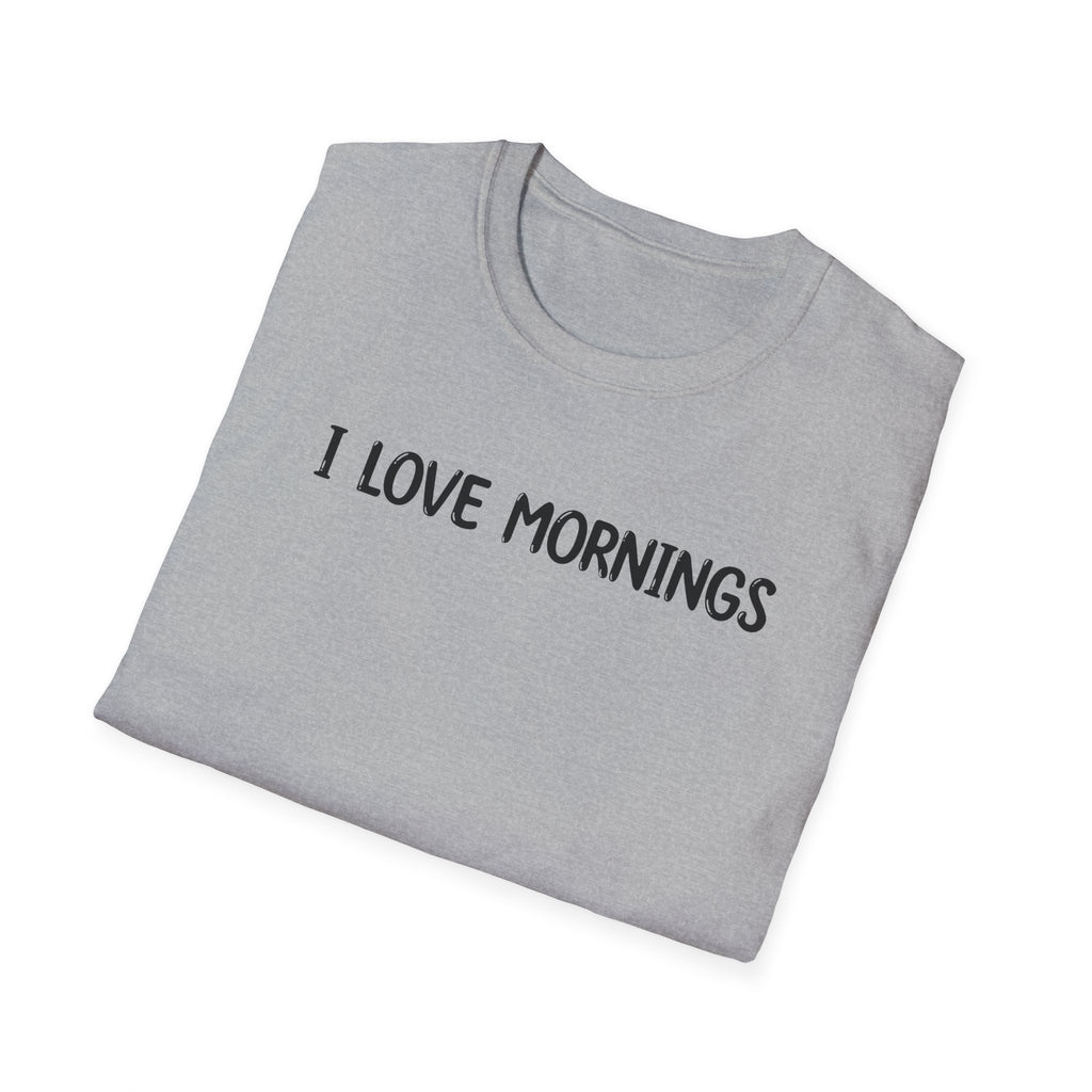 I Love Mornings - Classic Fit