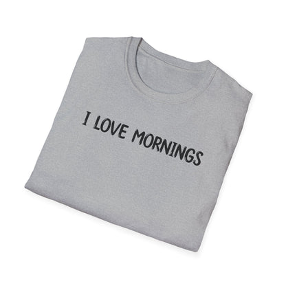 I Love Mornings - Classic Fit