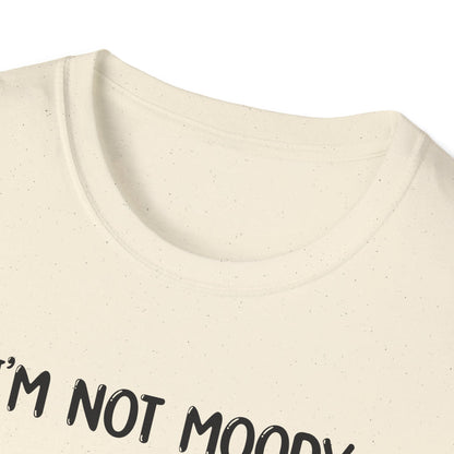 I'm Not Moody - Classic Fit
