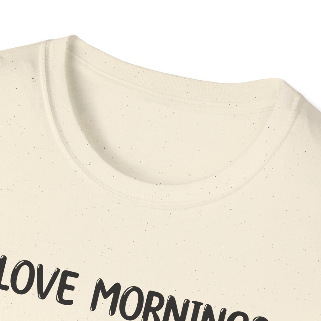 I Love Mornings - Classic Fit