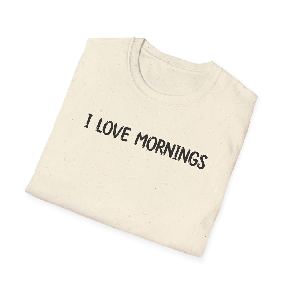 I Love Mornings - Classic Fit