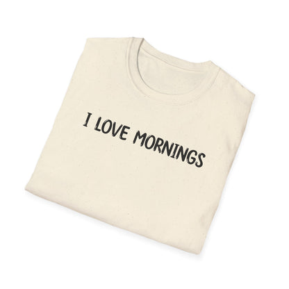 I Love Mornings - Classic Fit