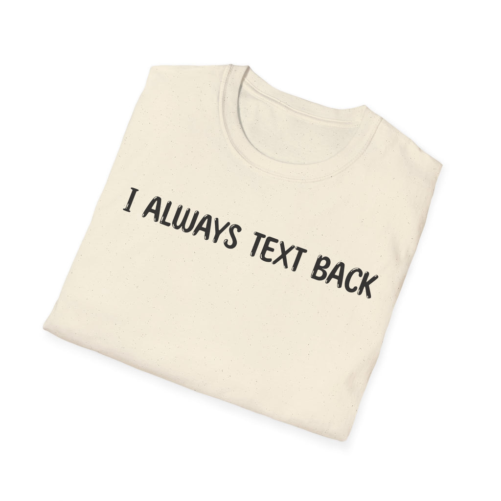 I Always Text Back - Classic Fit