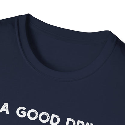 I'm a Good Driver - Classic Fit