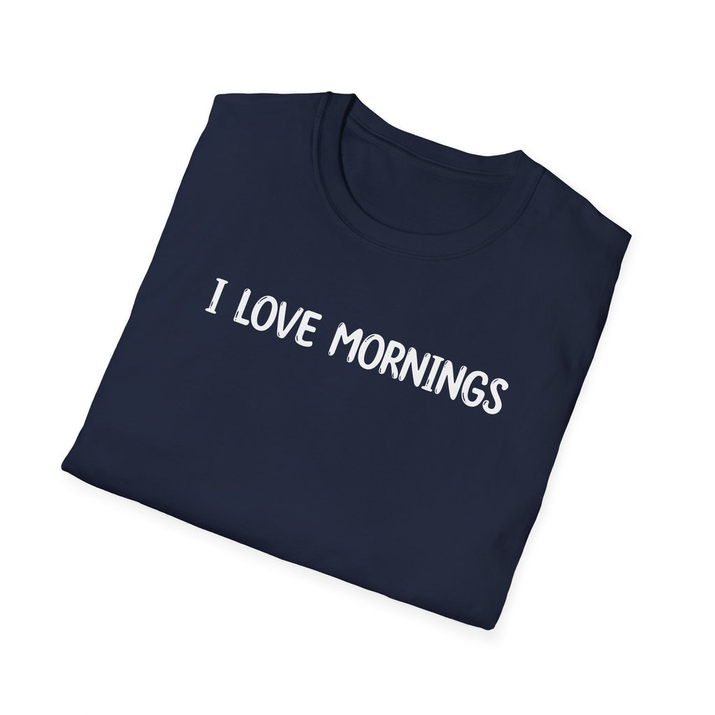 I Love Mornings - Classic Fit