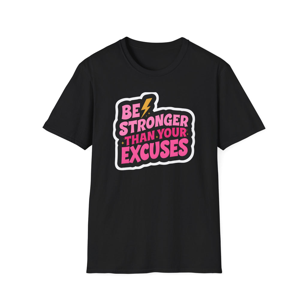 Be Stronger Than Your Excuses - Classic Fit