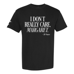 I DON'T REALLY CARE MARGARET T-SHIRT
