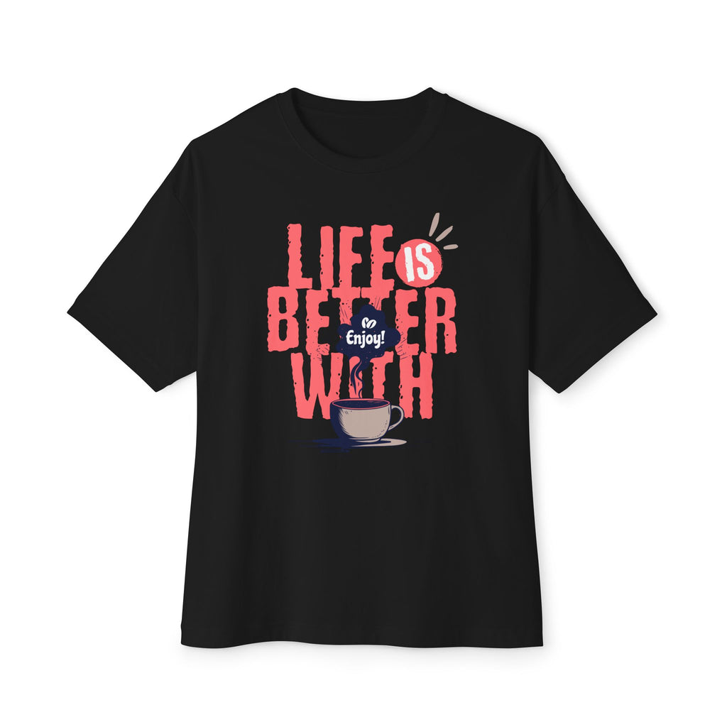 Life Better With Coffee - Oversized Fit Shirt