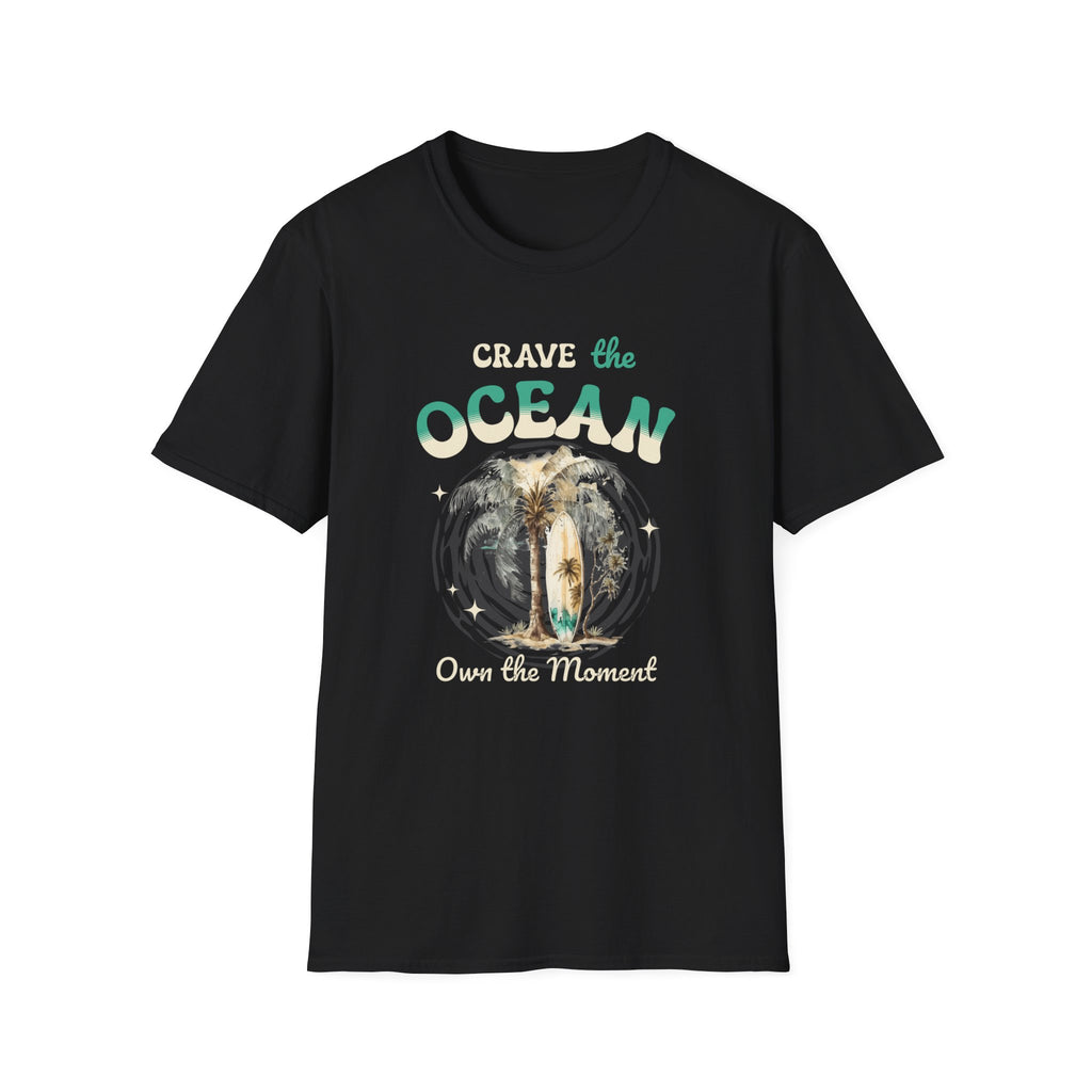 Crave the Ocean Own the Moment  - Classic Fit