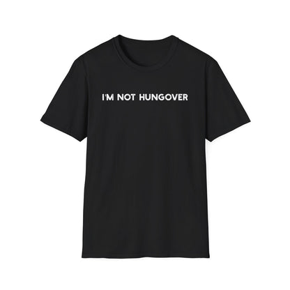 I'm Not Hungover - Classic Fit