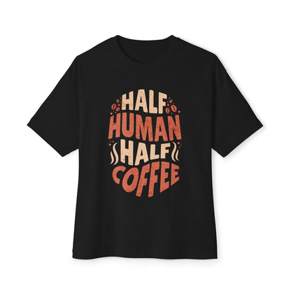 Half Human Half Coffee - Oversized Fit