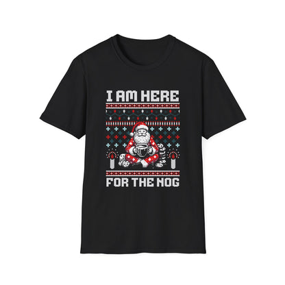 I am Here For The Nog - Classic Fit
