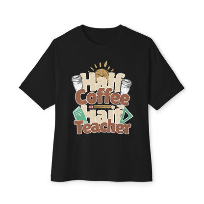 Half Coffe Half Teacher - Oversized Fit Shirt