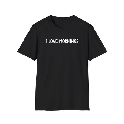 I Love Mornings - Classic Fit