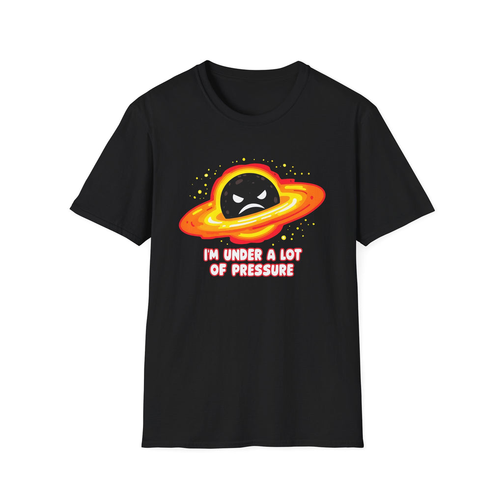 Im Under A Lot Of Pressure - Classic Fit