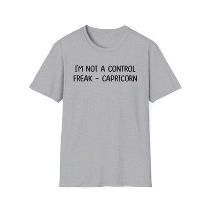 I'm Not a Control Freak Capricorn - Classic Fit