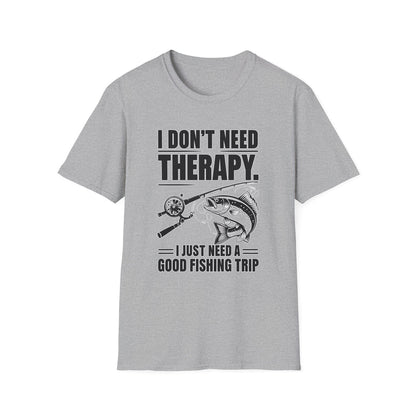 I Dont Need Therapy I Need A Fishing Trip - Classic Fit
