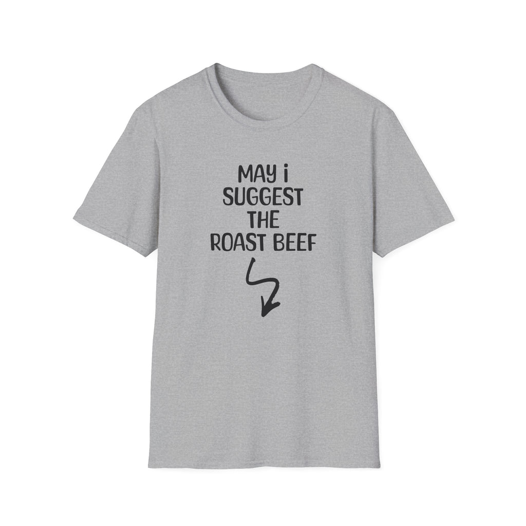 May I Suggest The Roast Beef - Classic Fit
