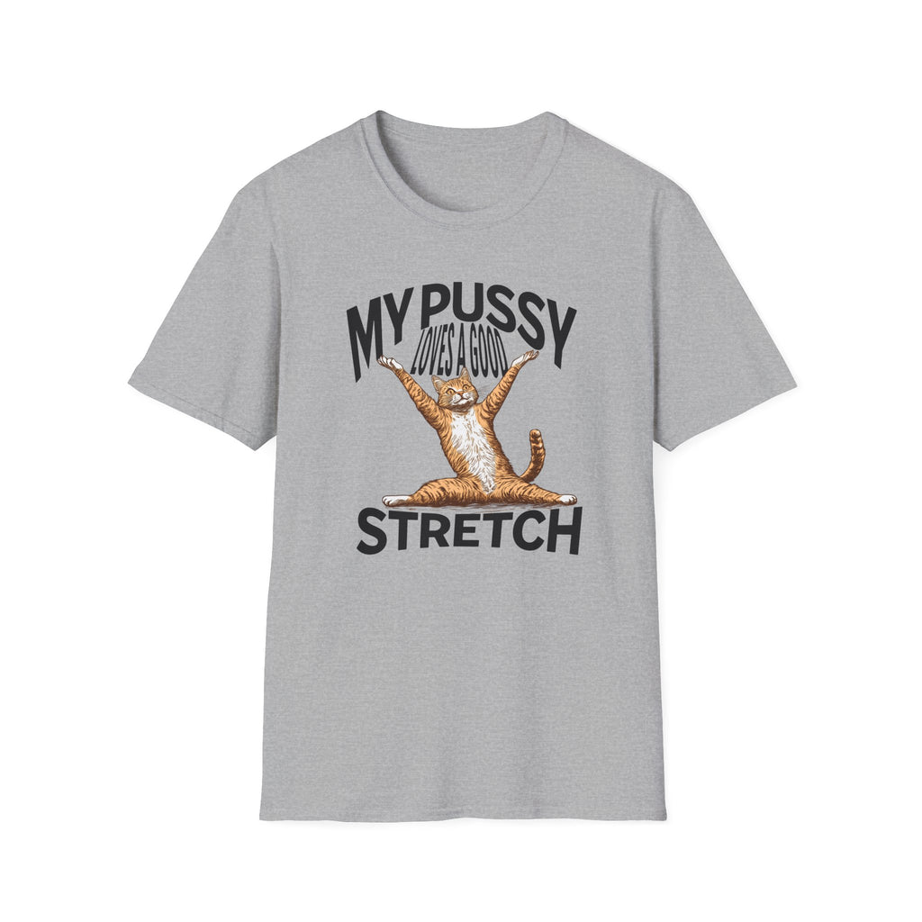 My Pussy Loves a Good Stretch - Classic Fit
