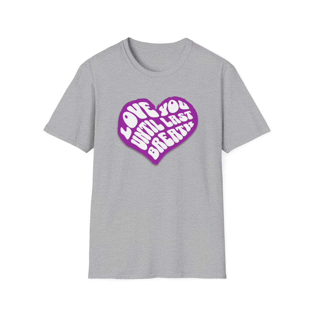 Love You Until Last Breath - Classic Fit