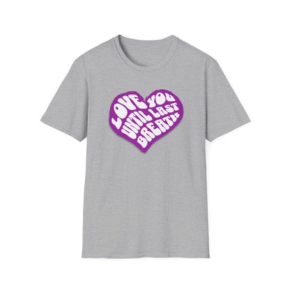 Love You Until Last Breath - Classic Fit