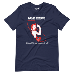 SOCAL STRONG - WE'RE ALL FOR ONE, WE'RE ONE FOR ALL - Unisex T-Shirt