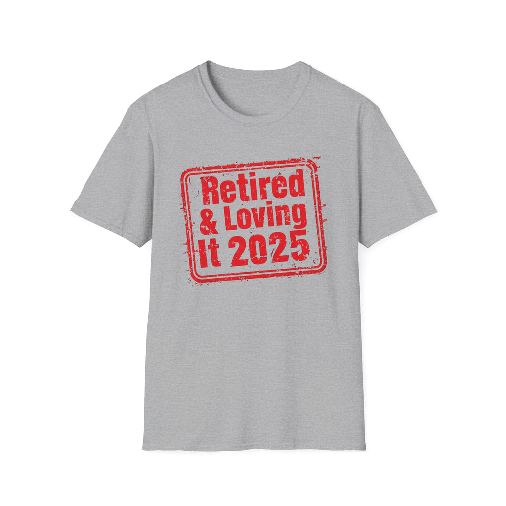 Retired And Loving It - Classic Fit