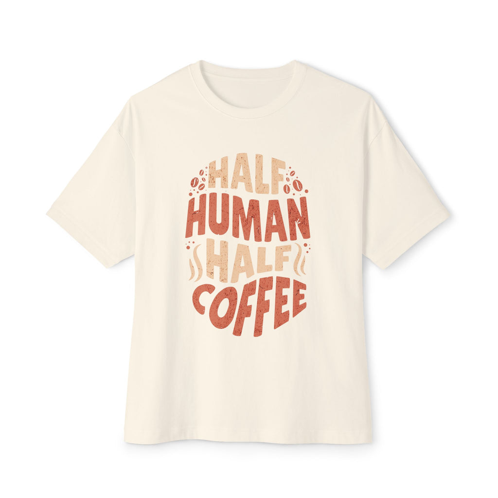 Half Human Half Coffee - Oversized Fit