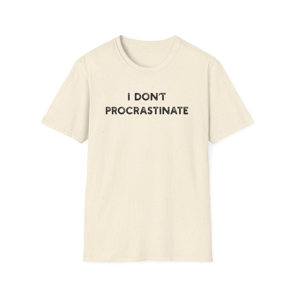 I Don't Procrastinate - Classic Fit