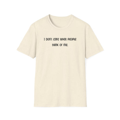 I Don't Care What People Think Of Me - Classic Fit