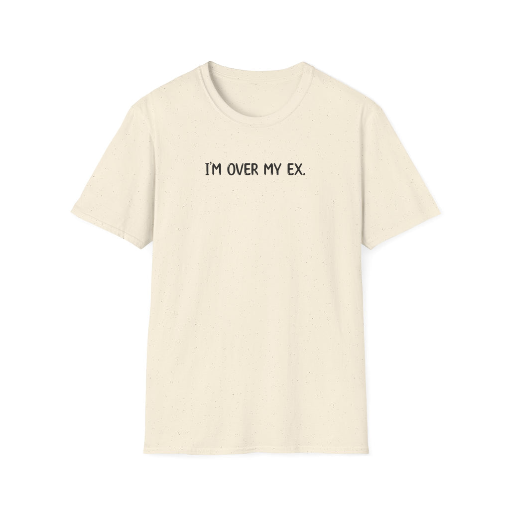 I'm Over My Ex - Classic Fit