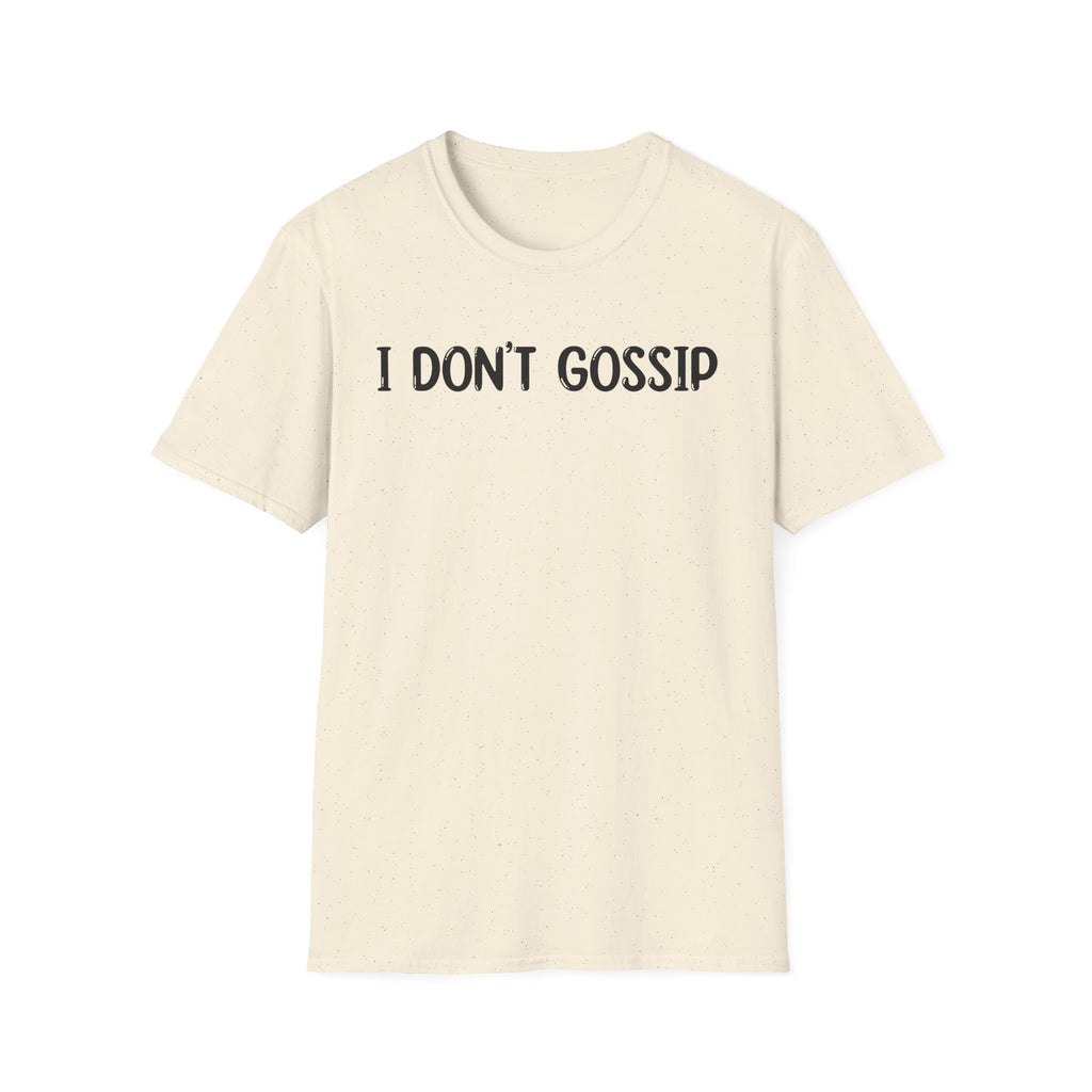 I Don't Gossip - Classic Fit