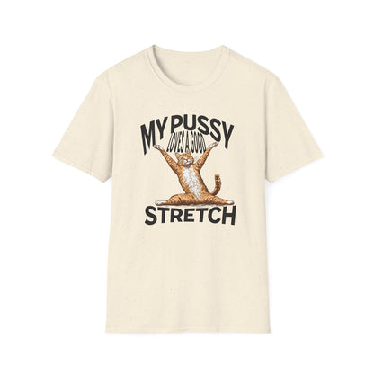 My Pussy Loves a Good Stretch - Classic Fit