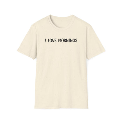 I Love Mornings - Classic Fit